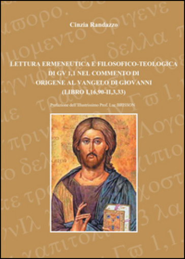 Lettura ermeneutica e filosofico-teologica di Gv 1,1, nel commento di Origene al Vangelo d...