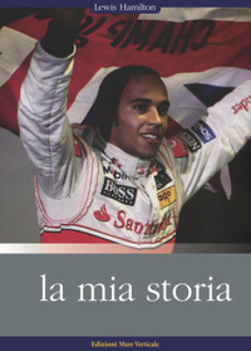 Lewis Hamilton, la mia storia - Lewis Hamilton - Libro - Mondadori Store
