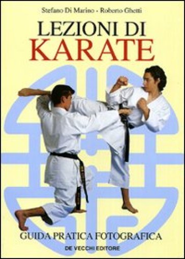 Lezioni di karate - Stefano Di Marino, Roberto Ghetti - Libro - Mondadori  Store