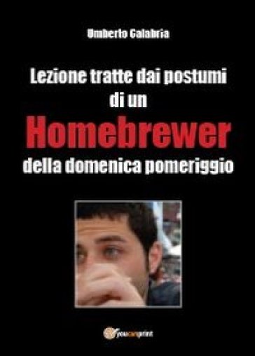 Lezioni tratte dai postumi di un homebrewer della domenica pomeriggio - Umberto Calabria