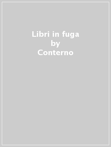 Libri in fuga - Conterno - Pirazzoli