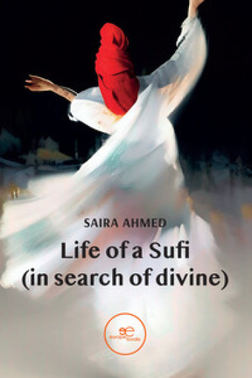 Life of a Sufi (in search of divine) - Saira Ahmed