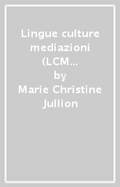 Lingue culture mediazioni (LCM Journal) (2021). Vol. 8/1: La Grecia degli altri: percorsi letterari, geografici e culturali nella Grecia contemporanea