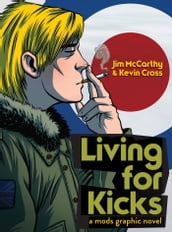 Living for Kicks: A Mods Graphic Novel