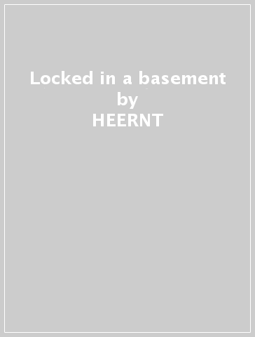 Locked in a basement - HEERNT - Mondadori Store