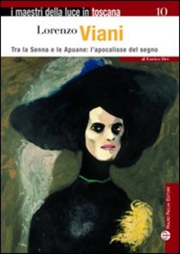 Lorenzo Viani. Tra la Senna e le Apuane: l'apocalisse del segno