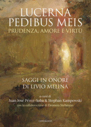 Lucerna pedibus meis. Prudenza, amore e virtù. Saggi in onore di Livio Melina