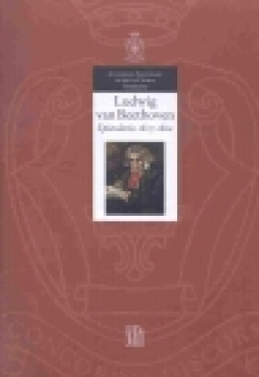 Ludwig van Beethoven. Epistolario 1817-1822. Ediz. illustrata. Vol. 4