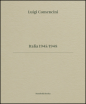 Luigi Comencini. Italia 1945-1948. Ediz. bilingue