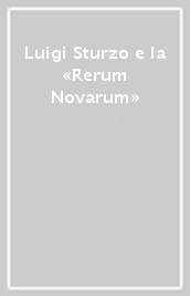 Luigi Sturzo e la «Rerum Novarum»