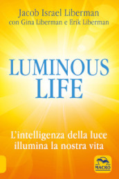 Luminous life. L  Intelligenza della luce illumina le nostre vite