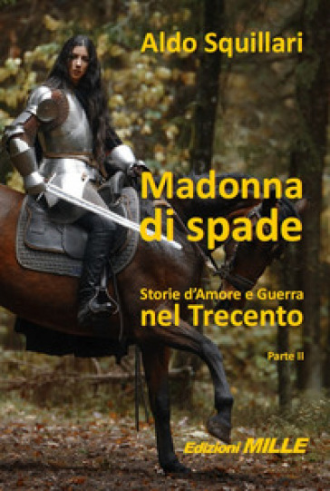 Madonna di spade. Storie d'amore e guerra nel Trecento. 2.