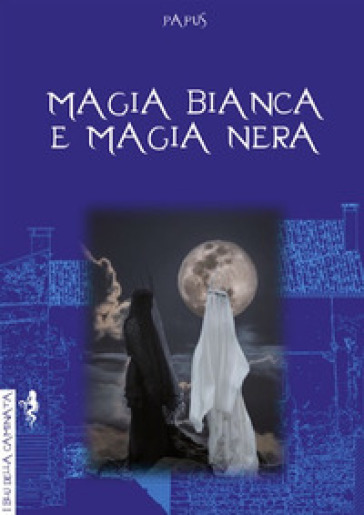 Magia bianca e magia nera - Papus - Libro - Mondadori Store