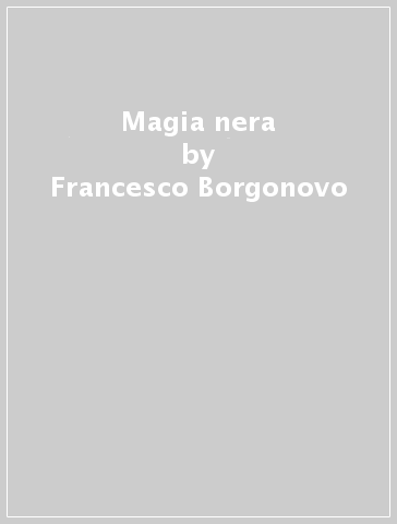 Magia nera - Francesco Borgonovo - Libro - Mondadori Store