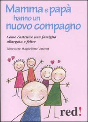 Mamma e papà hanno un nuovo compagno. Come costruire una famiglia allargata felice