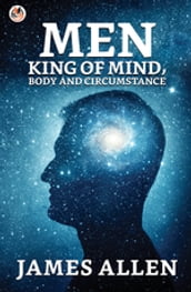 Man: King Of Mind, Body And Circumstance