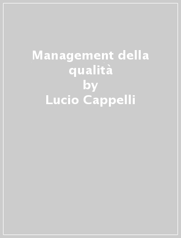 Management della qualità - Lucio Cappelli, M. Francesca Renzi - Libro -  Mondadori Store