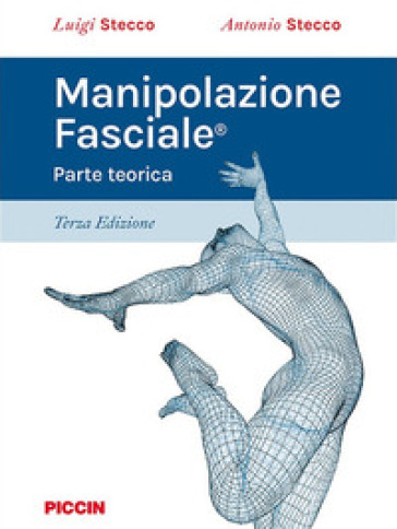 Manipolazione fasciale. Parte teorica - Luigi Stecco, Antonio Stecco -  Libro - Mondadori Store