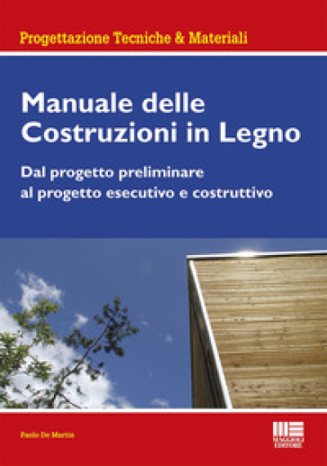Manuale delle costruzioni in legno - Paolo De Martin - Libro - Mondadori  Store