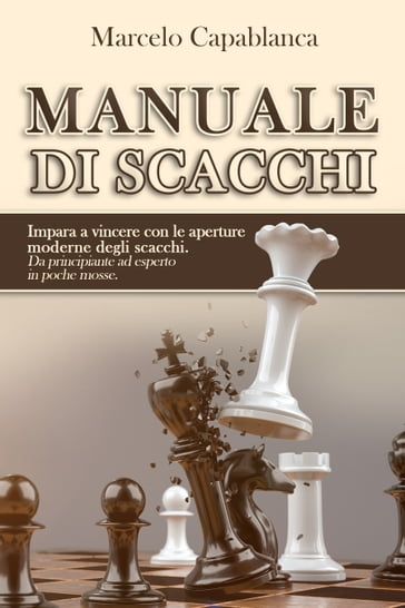 Manuale di Scacchi - Marcelo Capablanca - eBook - Mondadori Store