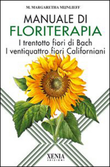 Manuale di floriterapia. I trentotto fiori di Bach e i ventiquattro fiori  californiani - M. Margaretha Mijnlieff - Libro - Mondadori Store