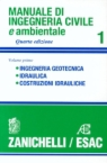Manuale di ingegneria civile. 1: Ingegneria geotecnica. Idraulica. Costruzioni  idrauliche - - Libro - Mondadori Store