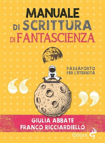 Manuale di scrittura di fantascienza - Giulia Abbate, Franco Ricciardiello  - eBook - Mondadori Store