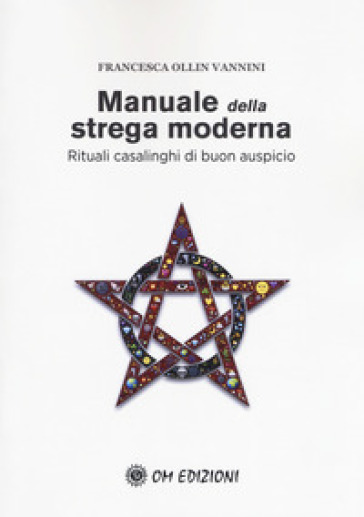 Manuale della strega moderna. Rituali casalinghi di buon auspicio