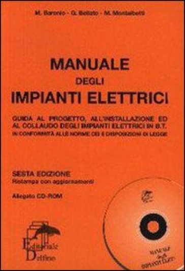 Manuali degli impianti elettrici. Guida al progetto, all'installazione ed al collaudo degl...