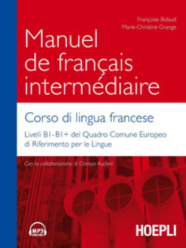 Manuel de français intermédiaire. Corso di lingua francese - Françoise  Bidaud, Marie Christine Grange - Libro - Mondadori Store