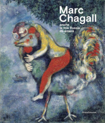 Marc Chagall. «Anche la mia Russia mi amerà». Catalogo della mostra (Rovigo, 19 settembre...