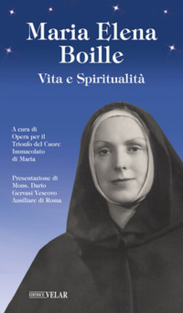 Maria Elena Boille. Vita e spiritualità