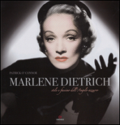 Marlene Dietrich. Stile e fascino dell angelo azzurro. Ediz. illustrata