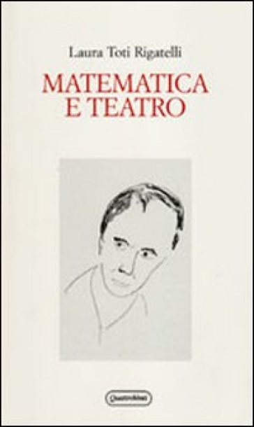 Matematica e teatro - Laura Toti Rigatelli - Libro - Mondadori Store