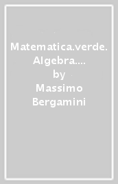 Matematica.verde. Algebra. Geometria. Probabilità. Per le Scuole superiori. Con Contenuto digitale per accesso on line. Vol. 2