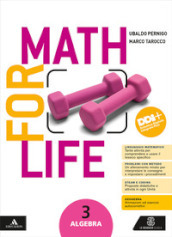 Math for life. Algebra. Geometria. Per la Scuola media. Con e-book. Con espansione online. Vol. 3