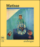 Matisse. Arabesque. Ediz. illustrata