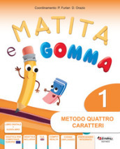 Matita e gomma 1. Metodo 4 caratteri. Per la Scuola elementare. Con e-book. Con espansione online. Vol. 1
