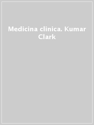 Medicina clinica. Kumar & Clark - - Libro - Mondadori Store