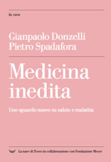 Medicina inedita. Uno sguardo nuovo su salute e malattia - Gianpaolo  Donzelli, Pietro Spadafora - Libro - Mondadori Store