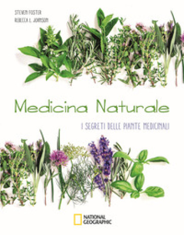 Medicina naturale. I segreti delle piante medicinali - Steven Foster,  Rebecca L. Johnson - Libro - Mondadori Store