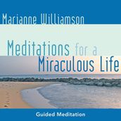 Meditations for a Miraculous Life