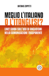 Meglio l italiano o l itanglese? Linee guida sull uso di anglicismi nella comunicazione trasparente