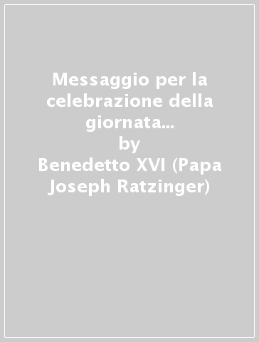 Messaggio per la celebrazione della giornata mondiale della pace 2010 -  Benedetto XVI (Papa Joseph Ratzinger) - Libro - Mondadori Store