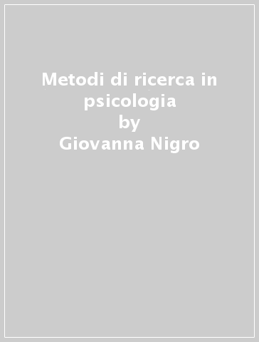 Metodi di ricerca in psicologia - Giovanna Nigro - Libro - Mondadori Store