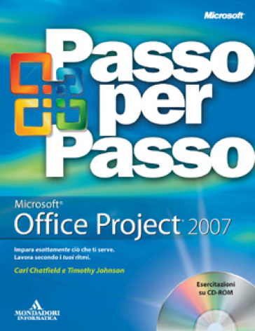 Microsoft Office Project 2007. Con CD-Rom - Carl Chatfield, Timothy D.  Johnson - Libro - Mondadori Store