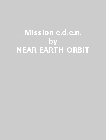 Mission e.d.e.n. - NEAR EARTH ORBIT