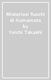 Misteriosi fuochi di Kumamoto