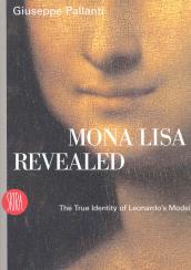 Mona Lisa Revealed. The True Identity of Leonardo s Model. Ediz. illustrata