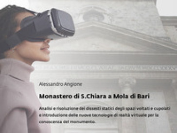 Monastero di S. Chiara a Mola di Bari. Analisi e risoluzione dei dissesti statici degli sp...
